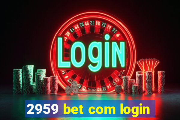 2959 bet com login